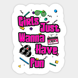 Girls Just Wanna Have Fun Sticker